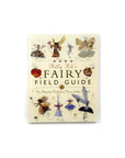 Betty Bib's Fairy Field Guide: The Illustrated Handbook of Fairies and their Habitats by Betty Bib