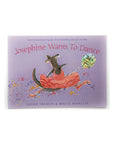Josephine Wants to Dance by Jackie French