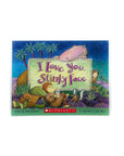 I Love You, Stinky Face by Lisa McCourt