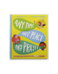 Any Time, Any Place, Any Prayer by Laura Wifler