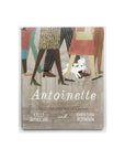Antoinette by Kelly DiPucchio