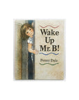 Wake Up Mr. B! by Penny Dale