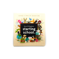 The Wild Guide to Starting School by Laura + Philip Bunting