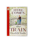 Here Comes the Train by Charlotte Voake