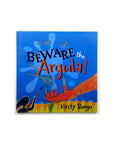 Beware the Argula! by Kirsty Burgu