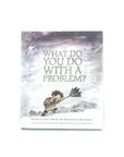 What Do You Do With A Problem? by Kobi Yamada
