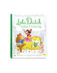 Lola Dutch: When I Grow Up by Kenneth and Sarah Jane Wright
