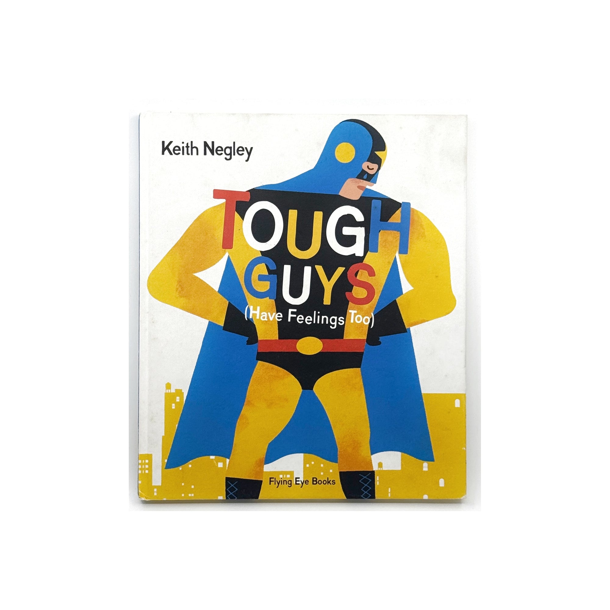 Tough Guys Have Feelings Too by Keith Negley