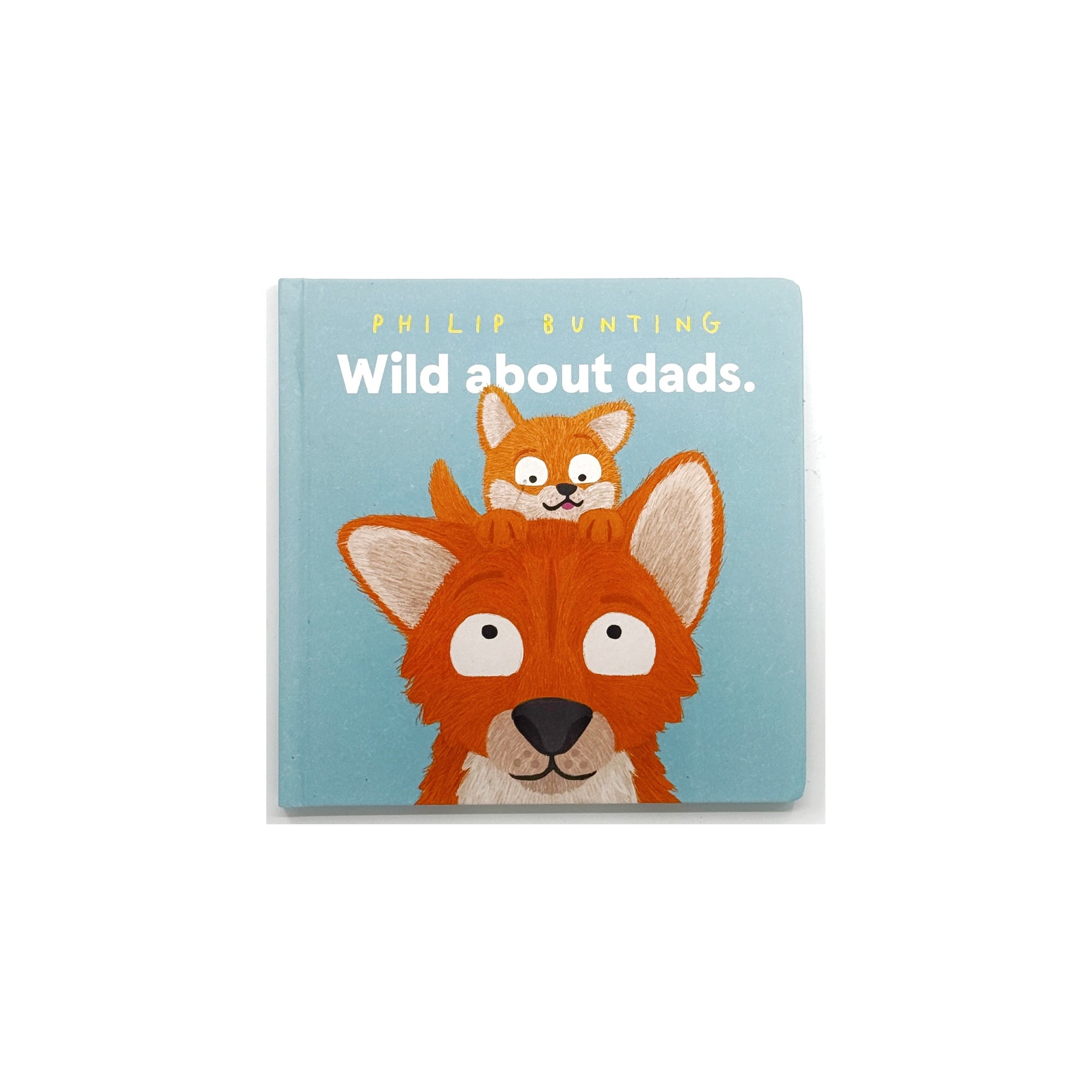 Wild About Dads by Philip Bunting