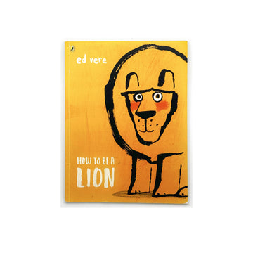 How To Be A Lion by Ed Vere