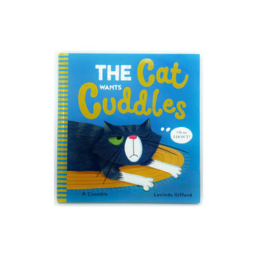 The Cat Wants Cuddles by P. Crumble