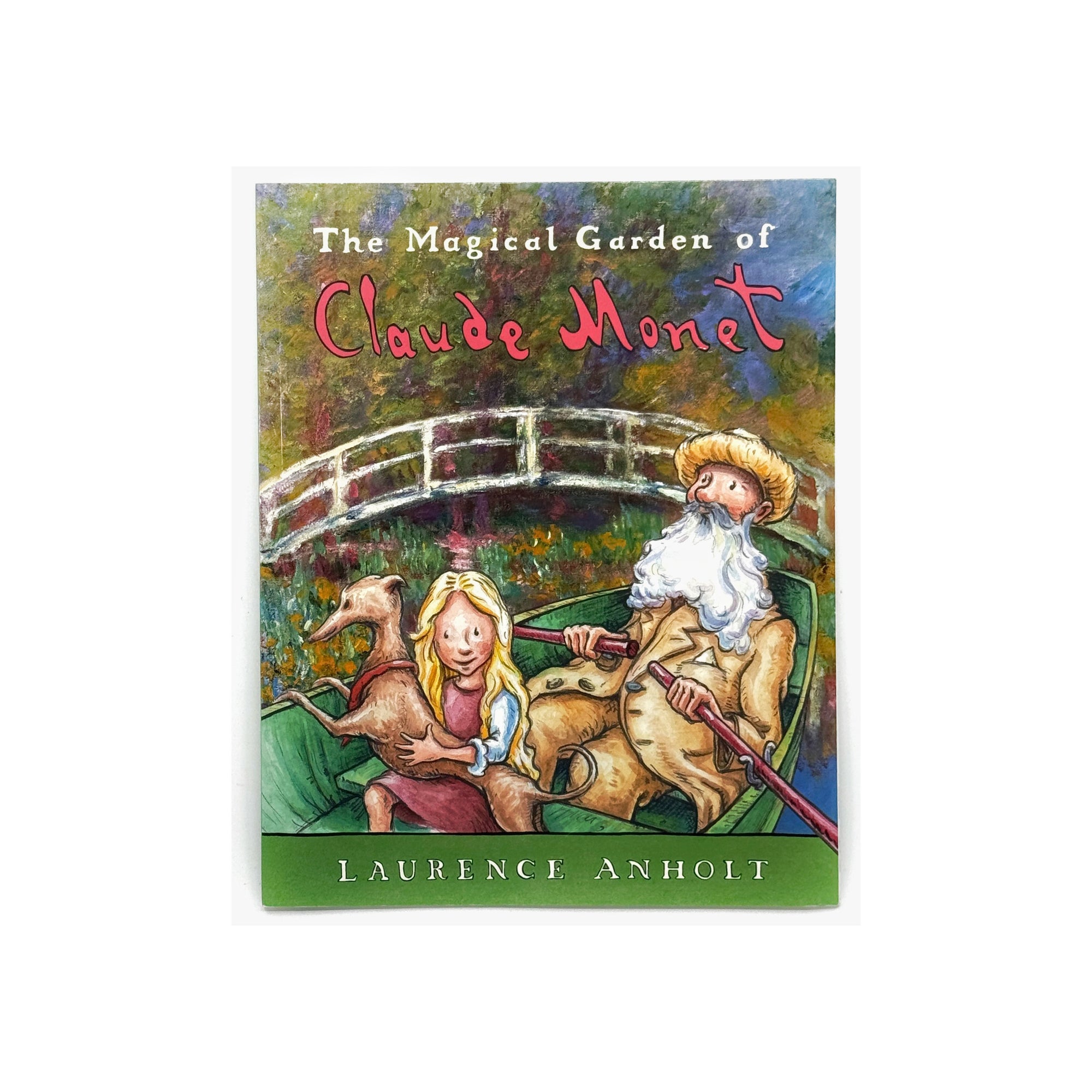 The Magical Garden of Claude Monet by Laurence Anholt