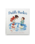 Puddle Hunters by Kirsty Murray