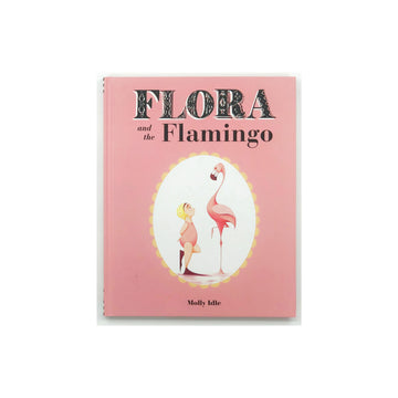 Flora and the Flamingo Illustrated by Molly Idle