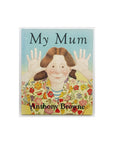 My Mum by Anthony Browne