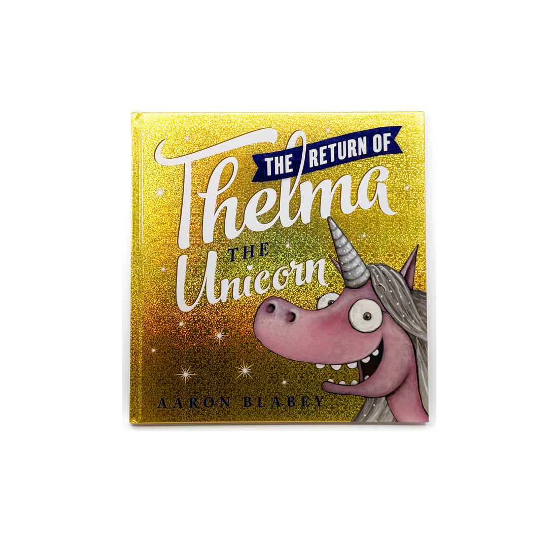 The Return of Thelma the Unicorn by Aaron Blabey