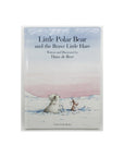 Little Polar Bear and the Brave Little Hare by Hans de Beer