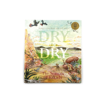 Dry to Dry: The Seasons of Kakadu by Pamela Freeman