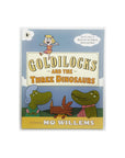 Goldilocks and the Three Dinosaurs by Mo Willems