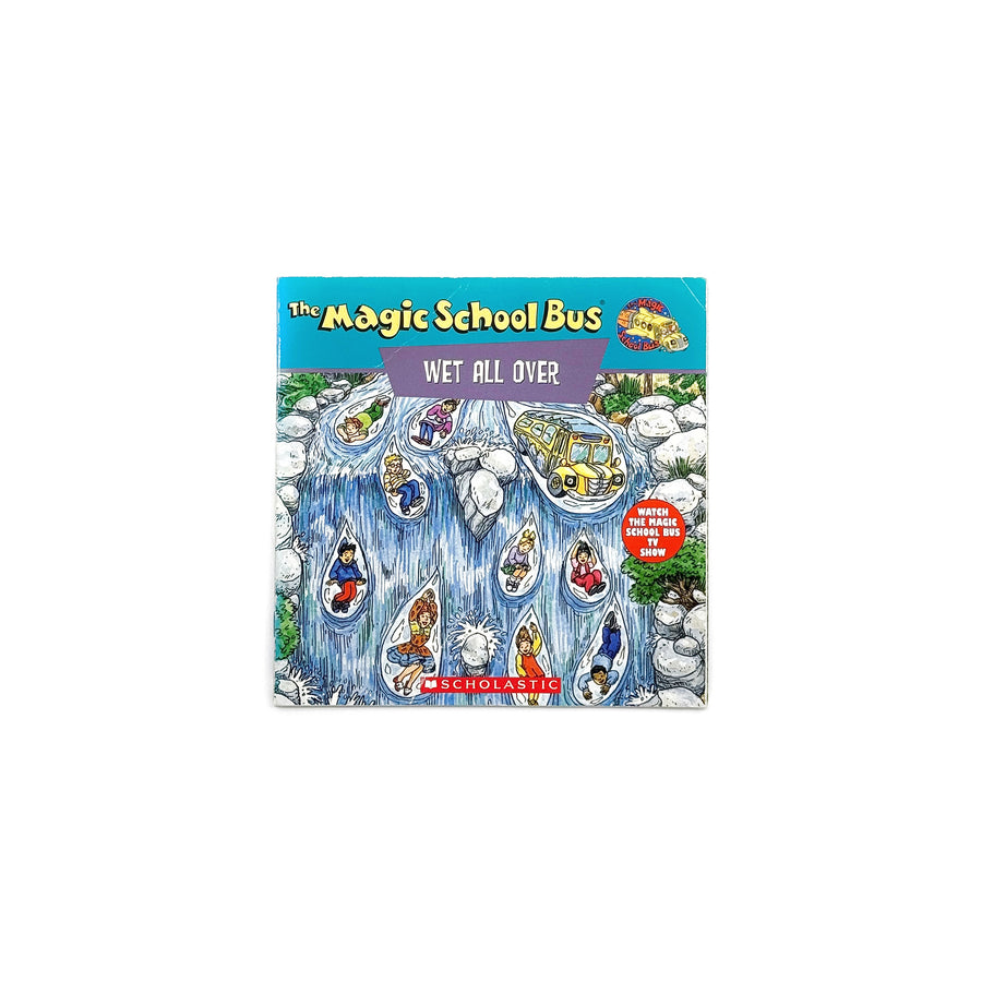The Magic School Bus Wet All Over by Joanna Cole