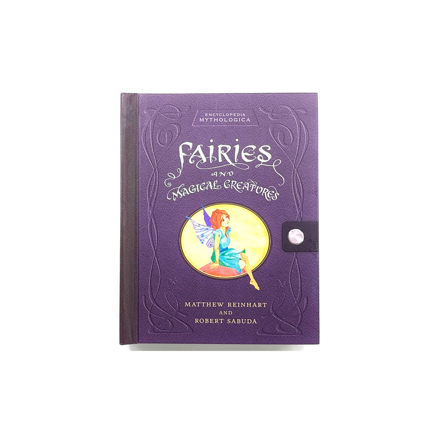 Encyclopedia Mythologica: Fairies and Magical Creatures by Matthew Reinhart and Robert Sabuda