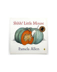 Shhh! Little Mouse by Pamela Allen