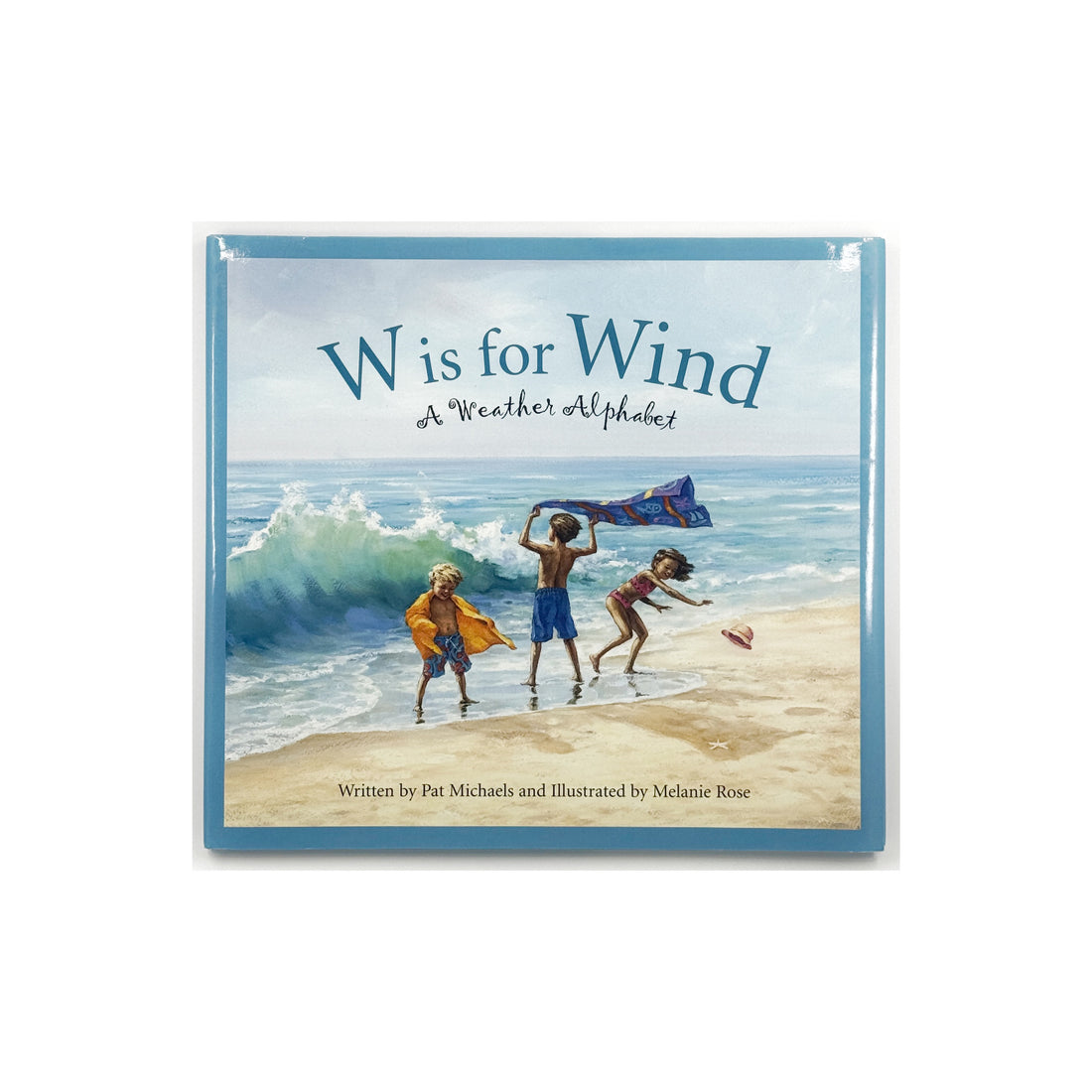 W is for Wind: A Weather Alphabet by Pat Michaels