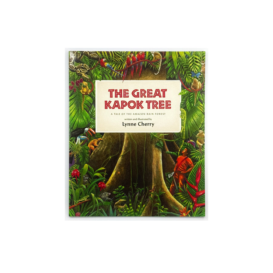 The Great Kapok Tree: A Tale of the Amazon Rain Forest by Lynne Cherry