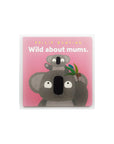 Wild About Mums by Philip Bunting