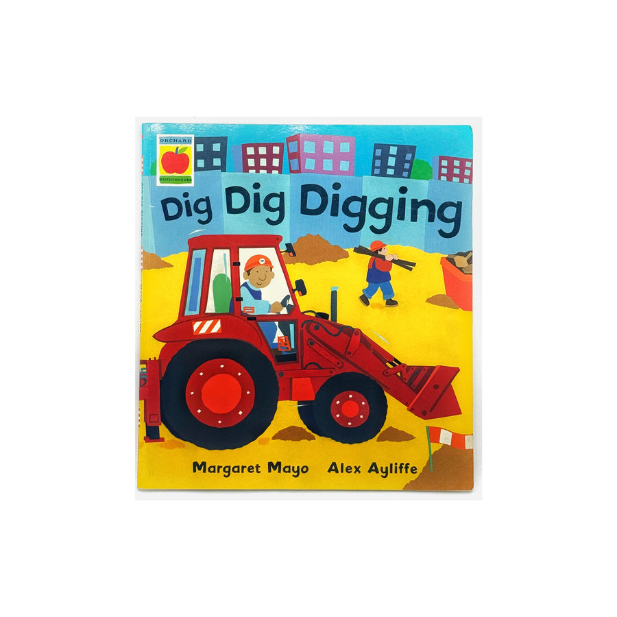 Dig Dig Digging by Margaret Mayo
