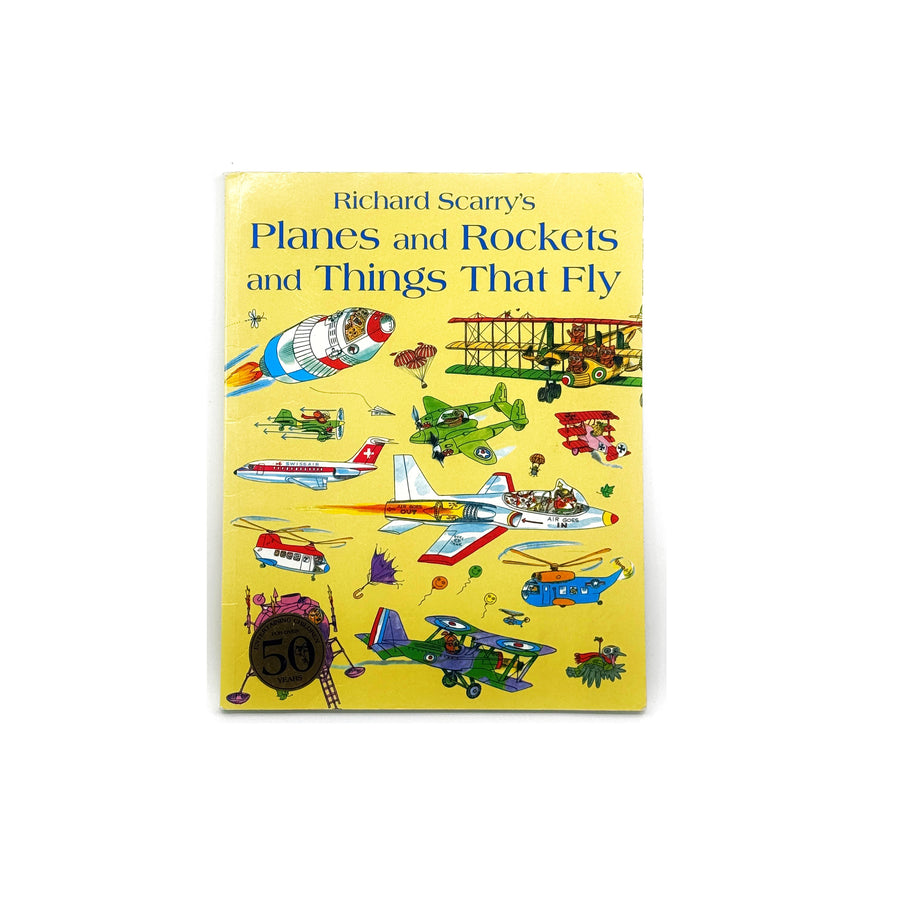 Planes and Rockets and Things That Fly by Richard Scarry