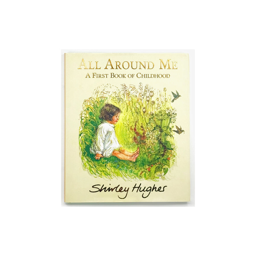 All Around Me: A First Book of Childhood by Shirley Hughes