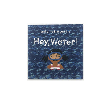 Hey, Water! by Antoinette Portis