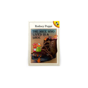The Mice Who Lived in a Shoe by Rodney Peppé