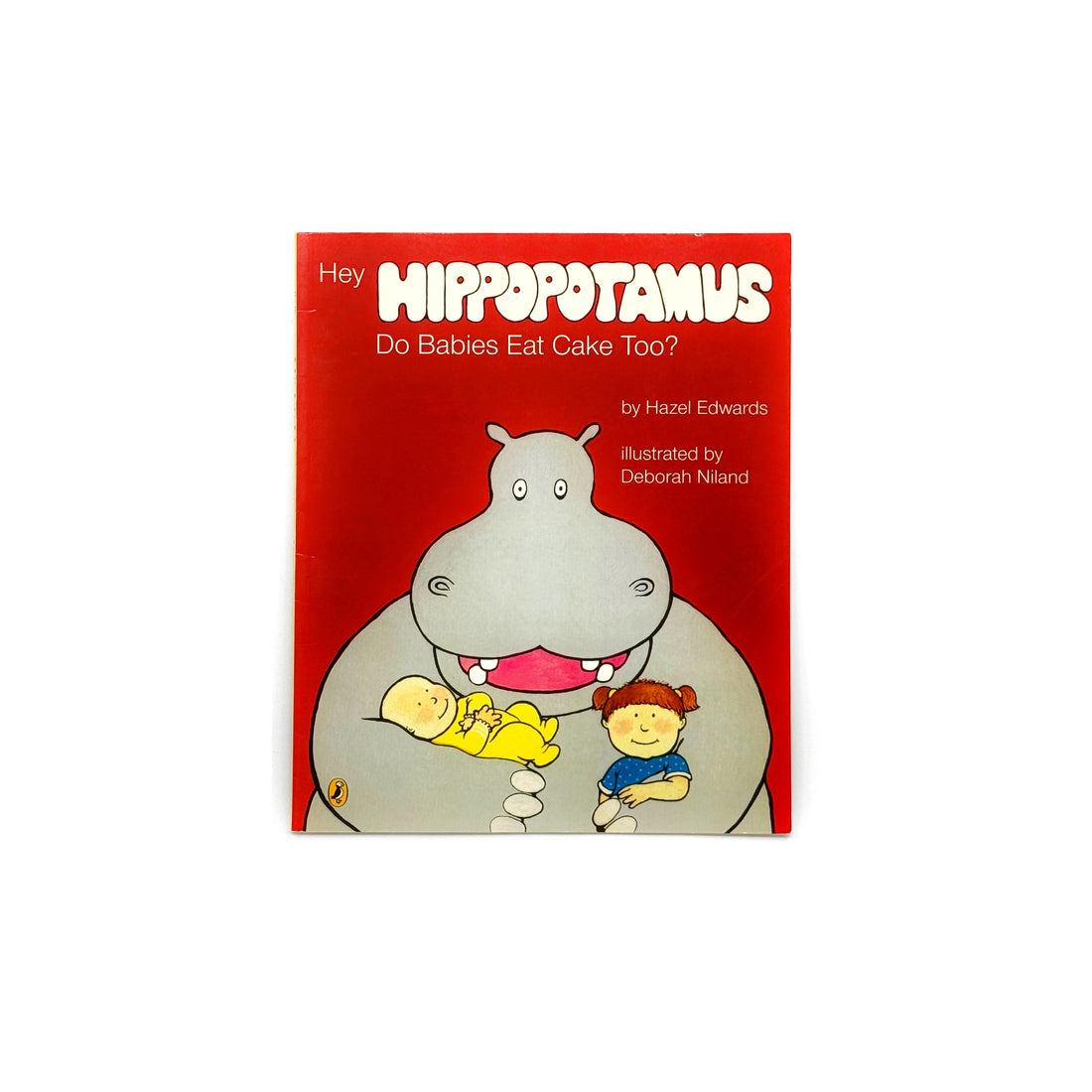 Hey Hippopotamus Do Babies Eat Cake Too? by Hazel Edwards