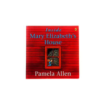 Inside Mary Elizabeth's House by Pamela Allen