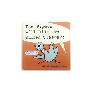 The Pigeon Will Ride the Rollercoaster by Mo Willems