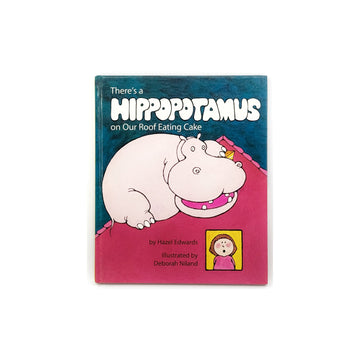 There's A Hippopotamus On Our Roof Eating Cake by Hazel Edwards