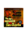 The Day I Swapped My Dad for Two Goldfish by Neil Gaiman