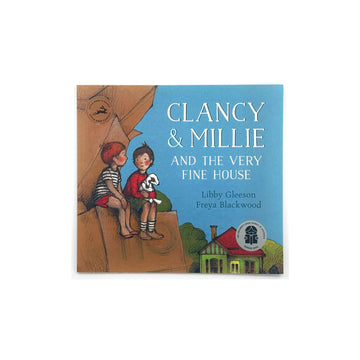 Clancy & Millie and the Very Fine House by Libby Gleeson