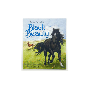 Black Beauty by Anna Sewell, Retold and Illustrated by Ruth Brown