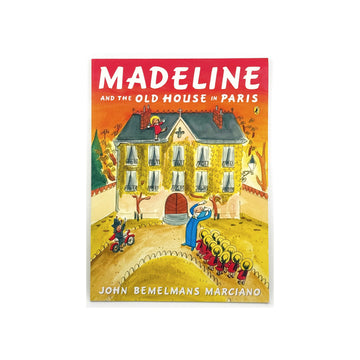 Madeline and the Old House in Paris by Ludwig Bemelmans