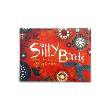 Silly Birds by Gregg Dreise