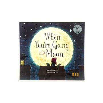 When You're Going to the Moon by Sasha Beekman