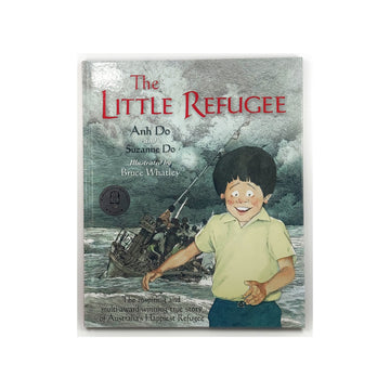The Little Refugee: The Inspiring True Story of Australia's Happiest Refugee by Anh & Suzanne Do
