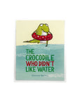 The Crocodile Who Didn't Like Water by Gemma Merino