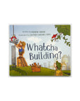 Whatcha Building? by Andrew Daddo