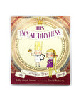 His Royal Tinyness: A Terrible True Story by Sally Lloyd-Jones