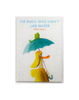 The Duck Who Didn't Like Water by Steve Small