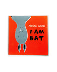 I Am Bat by Morag Hood